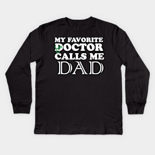 My favorite doctor calls me dad Kids Long Sleeve T-Shirt